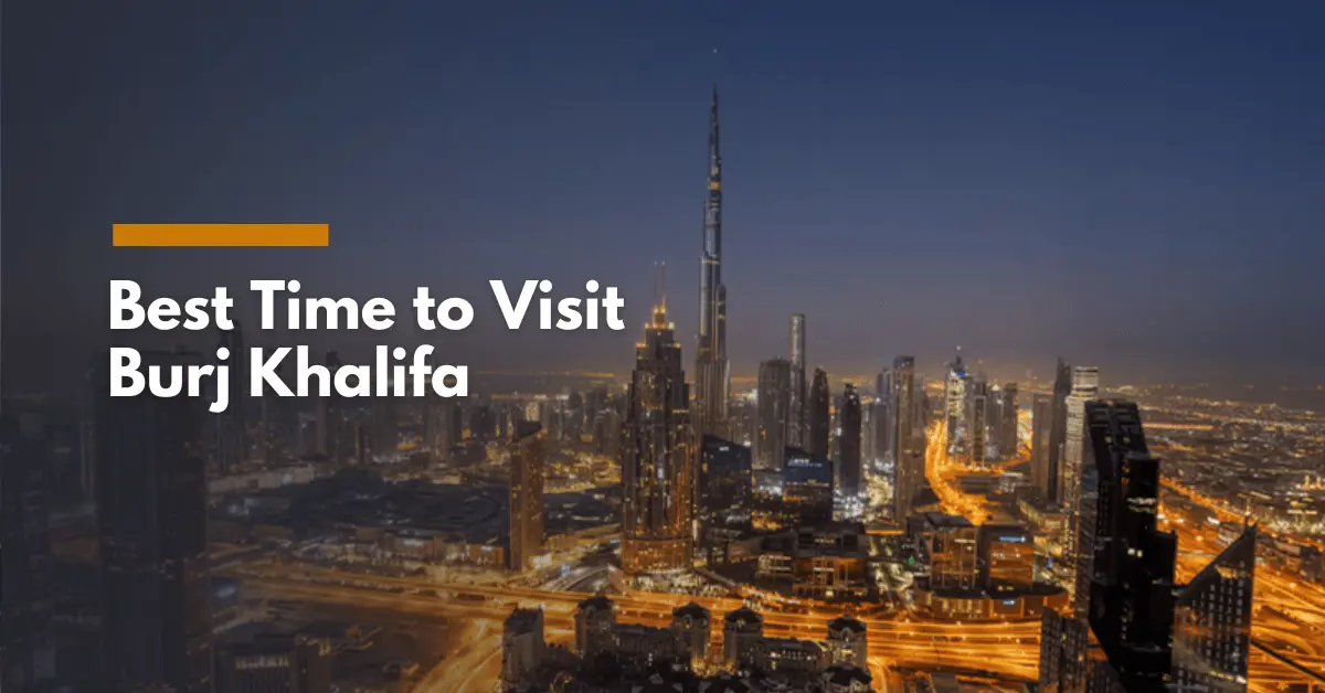 Time to Visit Burj Khalifa