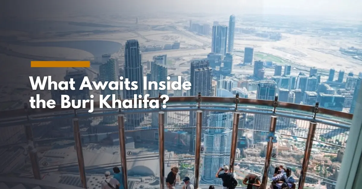 What Awaits Inside the Burj Khalifa