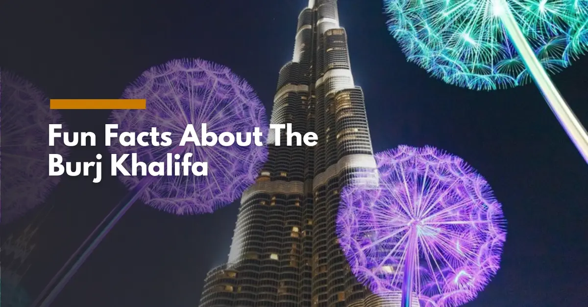 Fun Facts About The Burj Khalifa